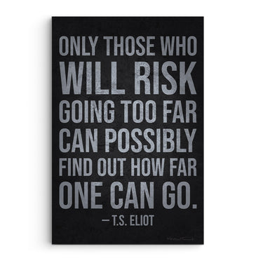 Only Those Who Risk Going Too Far
